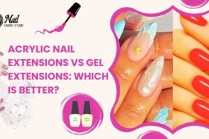 Acrylic Nail Extensions vs Gel Extensions: Which Is Better?
