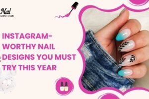 Instagram-Worthy Nail Designs You Must Try This Year