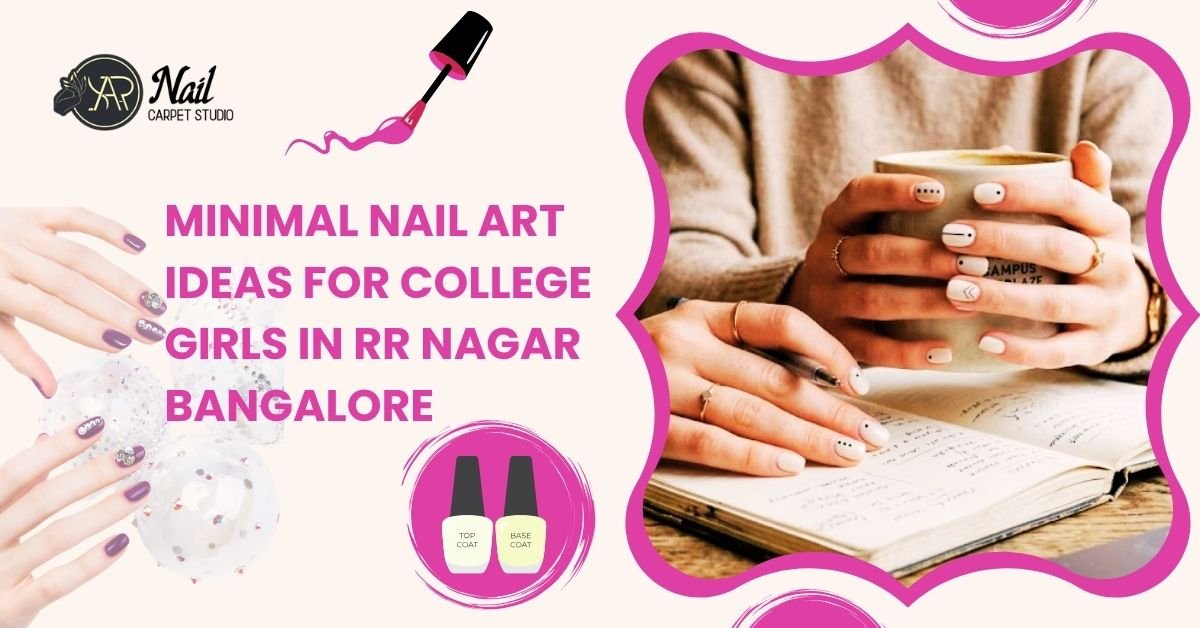 Minimal Nail Art Ideas for College Girls in RR Nagar Bangalore